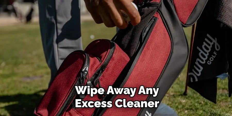 Wipe Away Any Excess Cleaner