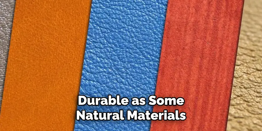 Durable as Some Natural Materials