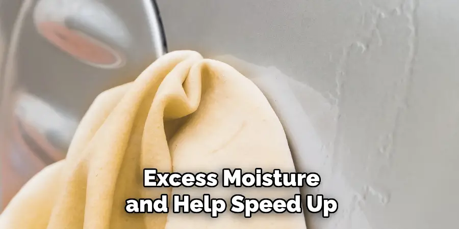 Excess Moisture and Help Speed Up