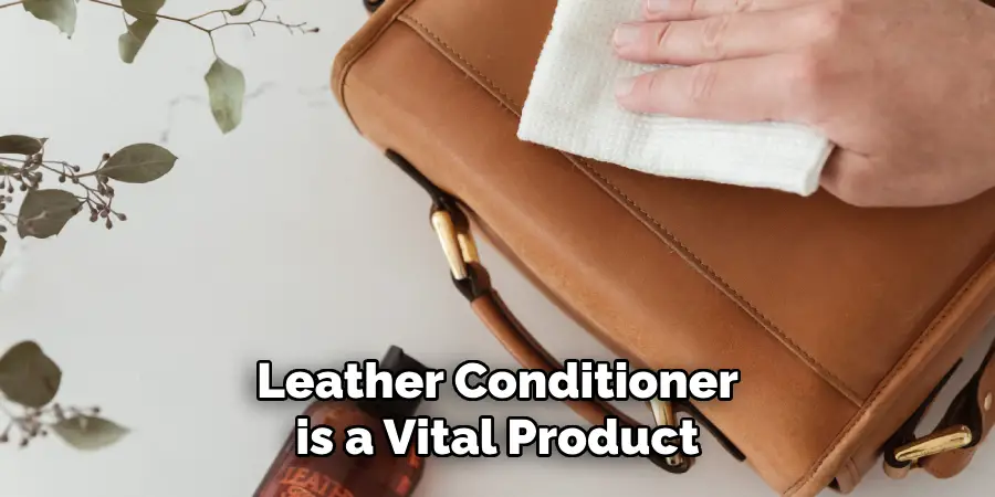 Leather Conditioner is a Vital Product