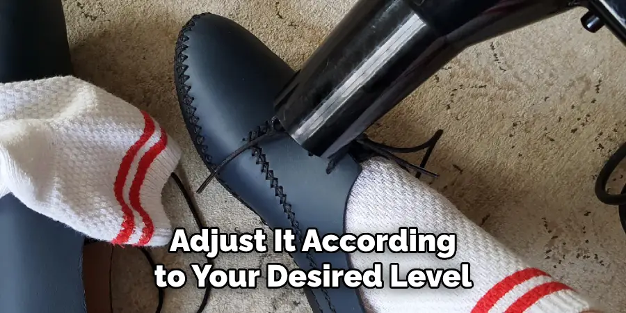 Adjust It According to Your Desired Level