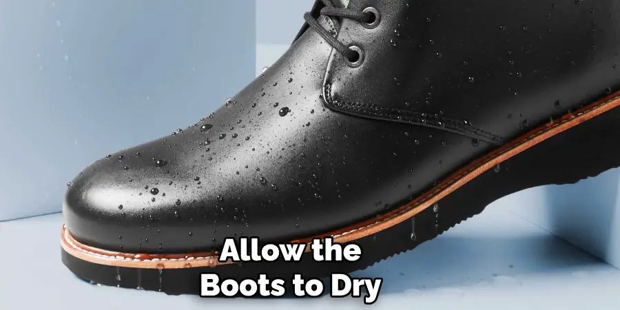 Allow the 
Boots to Dry  