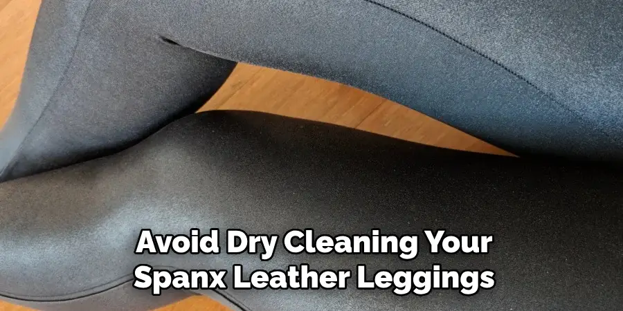Avoid Dry Cleaning Your Spanx Leather Leggings