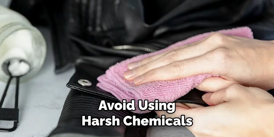 Avoid Using Harsh Chemicals