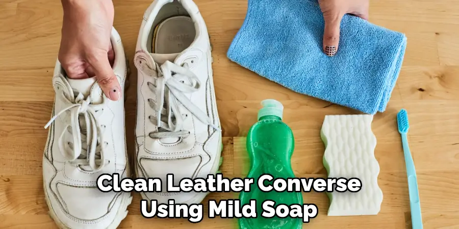 Clean Leather Converse
Using Mild Soap