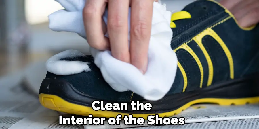 Clean the 
Interior of the Shoes
