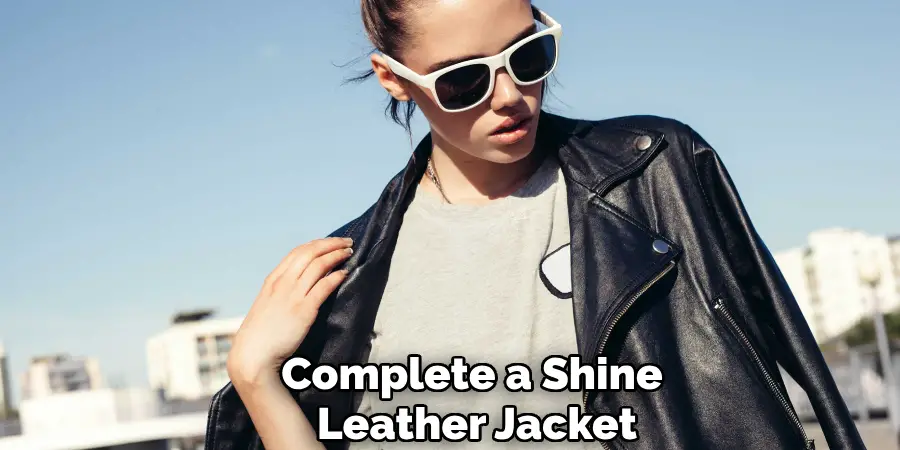 Complete a Shine
Leather Jacket