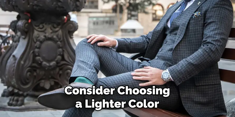Consider Choosing a Lighter Color