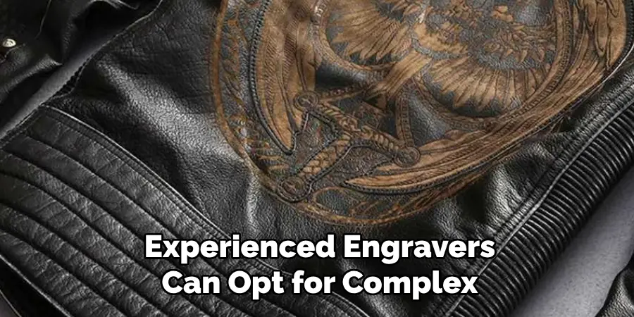 Experienced Engravers Can Opt for Complex