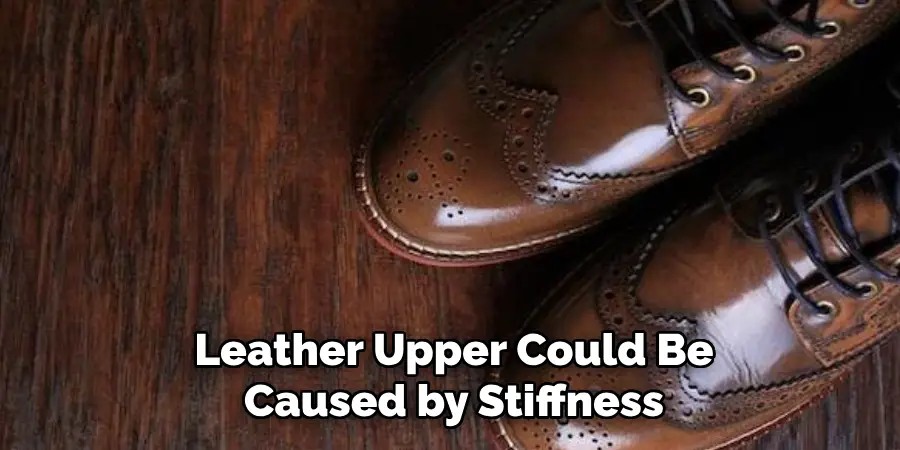 Leather Upper Could Be Caused by Stiffness