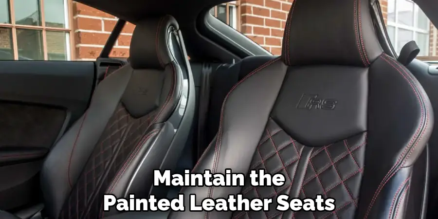 Maintain the
Painted Leather Seats