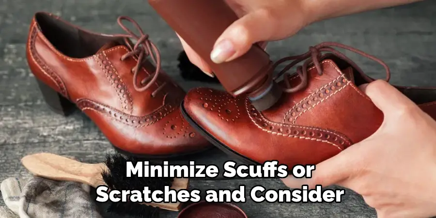 Minimize Scuffs or Scratches and Consider