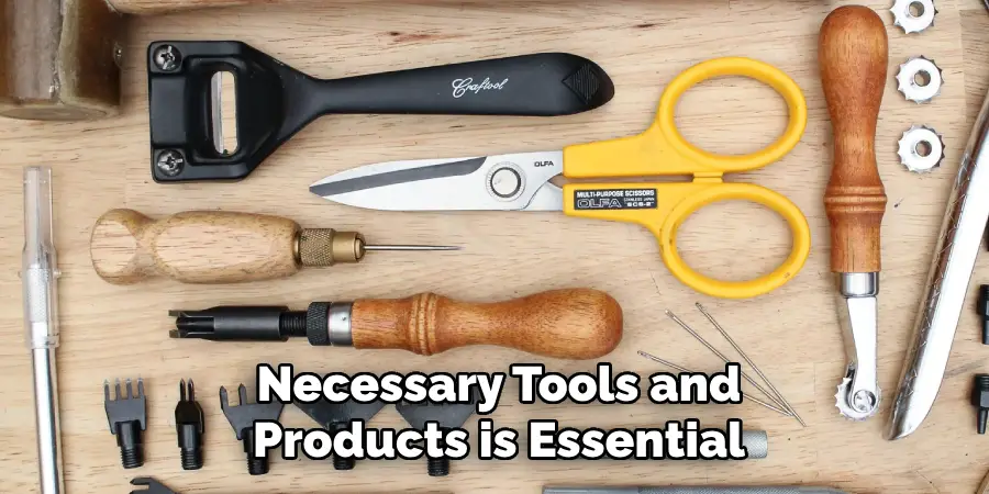 Necessary Tools and Products is Essential