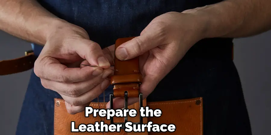 Prepare the
Leather Surface