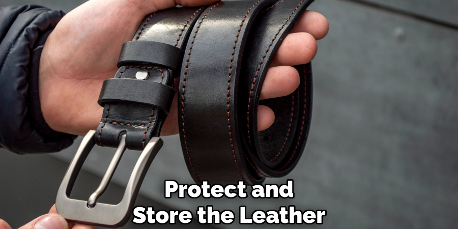 Protect and 
Store the Leather