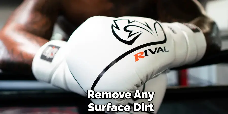 Remove Any 
Surface Dirt