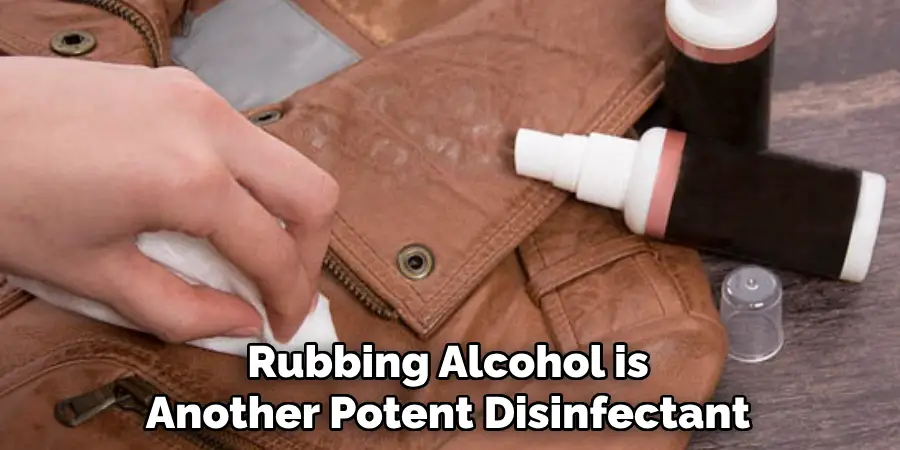 Rubbing Alcohol is
Another Potent Disinfectant