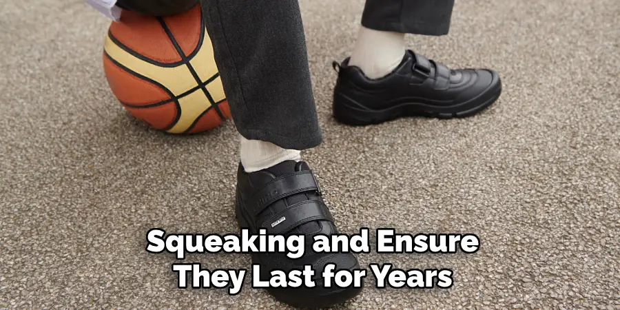 Squeaking and Ensure They Last for Years