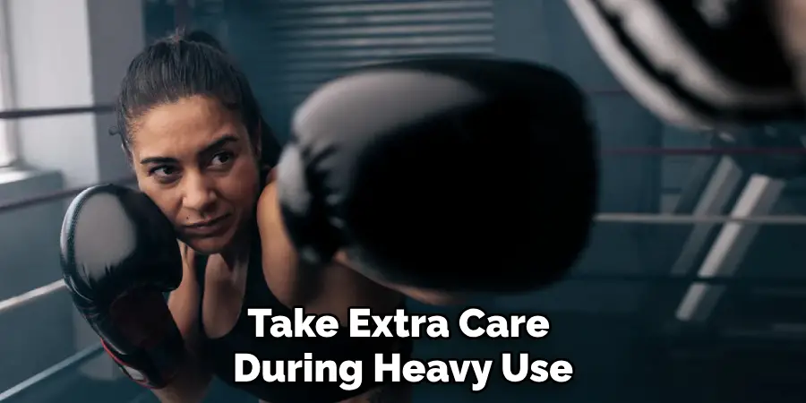 Take Extra Care 
During Heavy Use