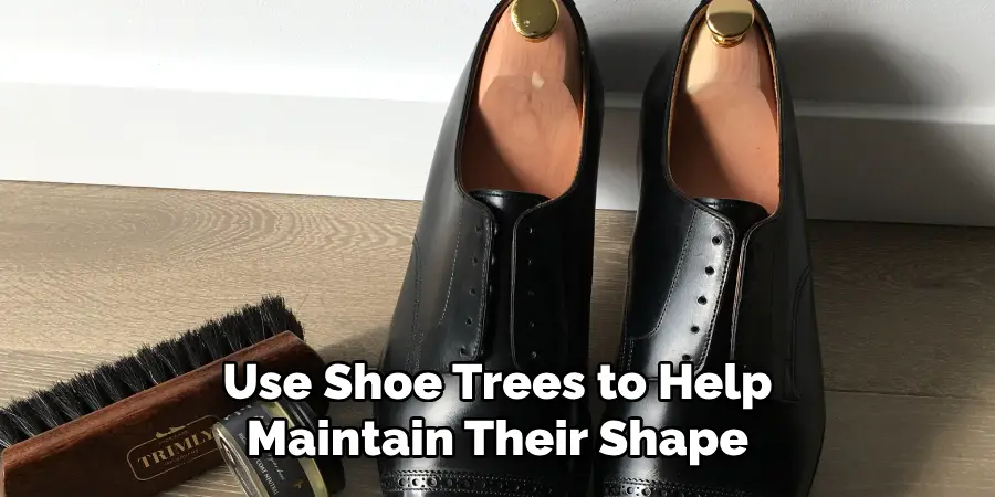Use Shoe Trees to Help Maintain Their Shape