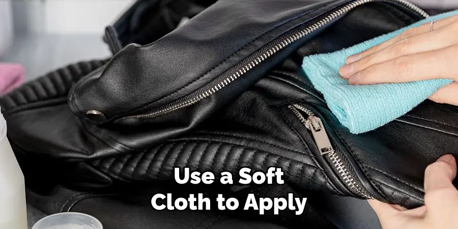 Use a Soft Cloth to Apply