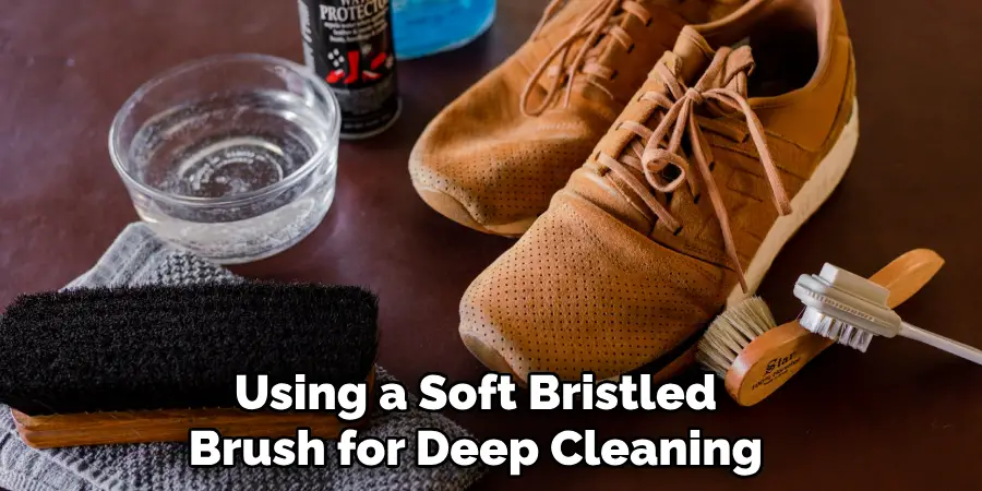 Using a Soft Bristled
Brush for Deep Cleaning