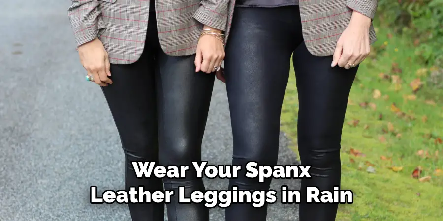 Wear Your Spanx Leather Leggings in Rain