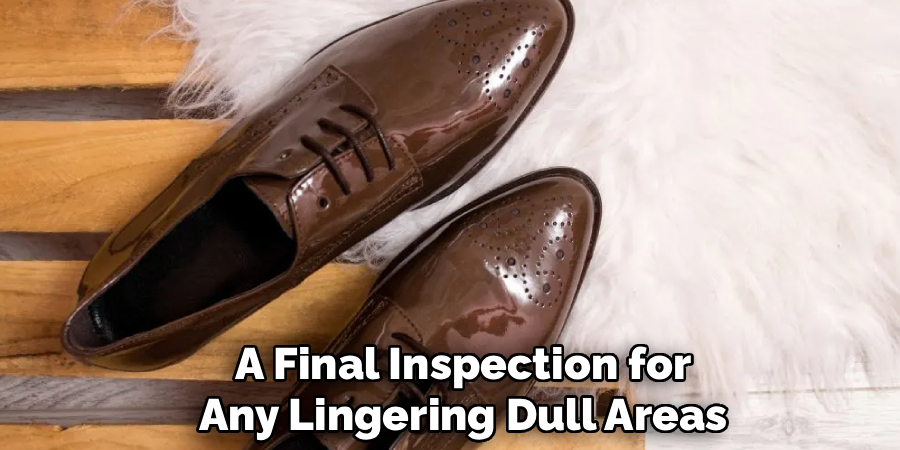 A Final Inspection for
Any Lingering Dull Areas