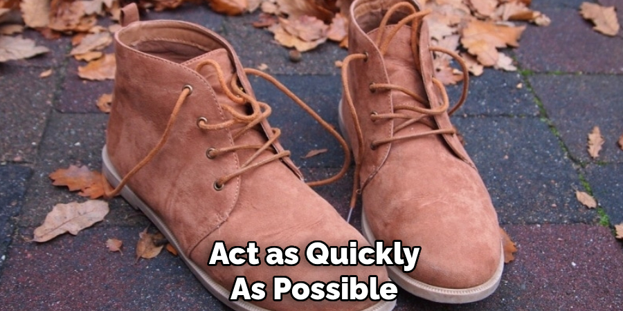 Act as Quickly
As Possible