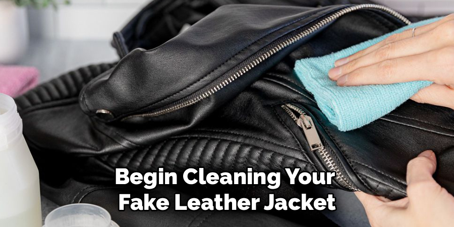 Begin Cleaning Your
Fake Leather Jacket