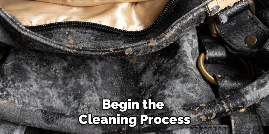 Begin the
Cleaning Process