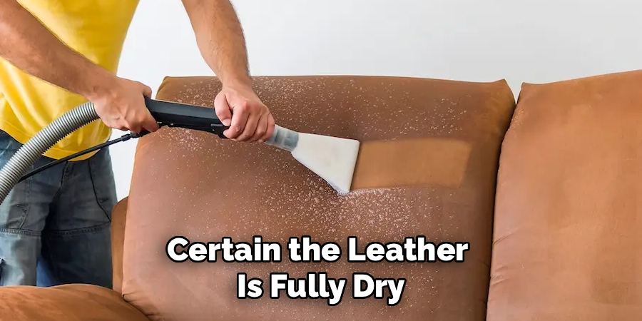 Certain the Leather
Is Fully Dry