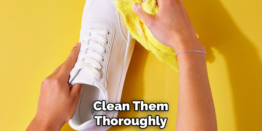 Clean Them
Thoroughly