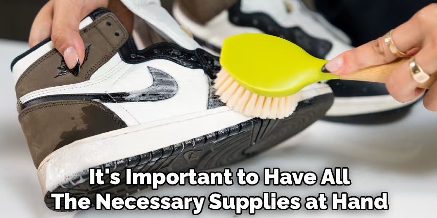 It's Important to Have All
The Necessary Supplies at Hand