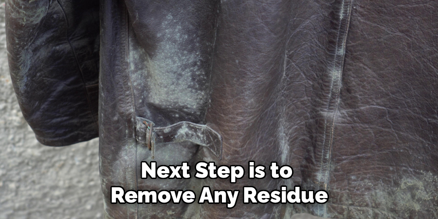 Next Step is to
Remove Any Residue