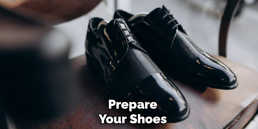 Prepare
Your Shoes