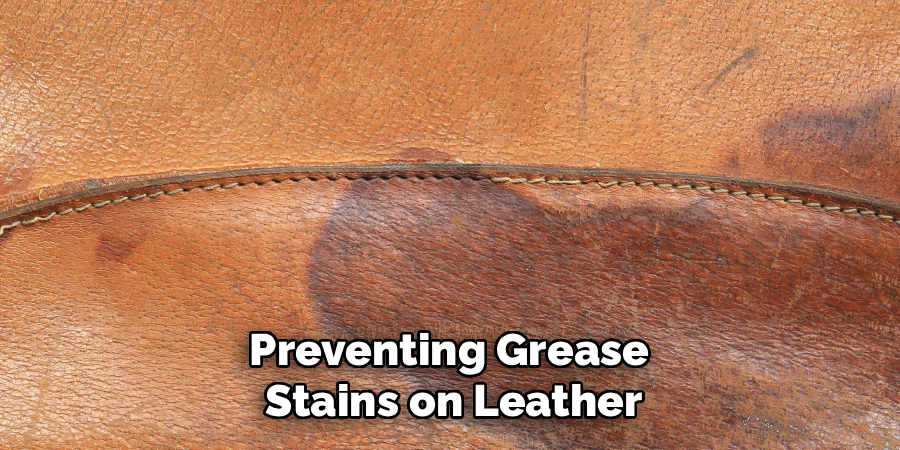 Preventing Grease 
Stains on Leather