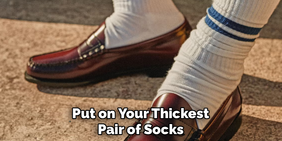 Put on Your Thickest
Pair of Socks