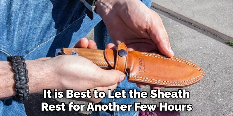  It is Best to Let the Sheath Rest for Another Few Hours