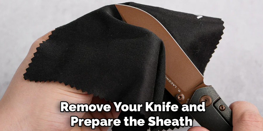  Remove Your Knife and Prepare the Sheath.