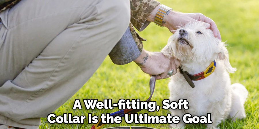 a Well-fitting, Soft Collar is the Ultimate Goal