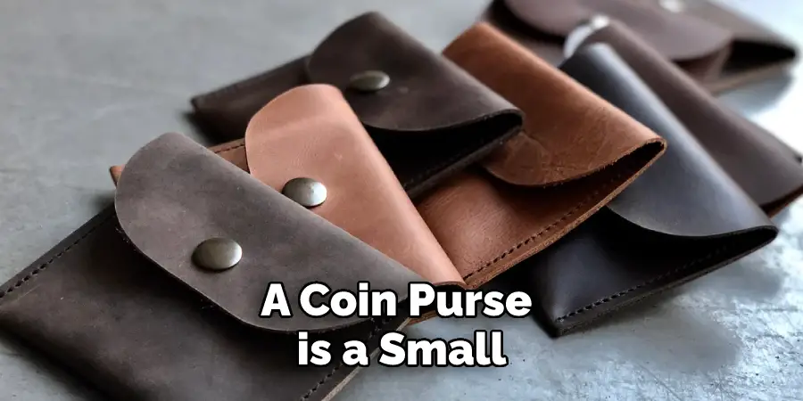 A Coin Purse is a Small