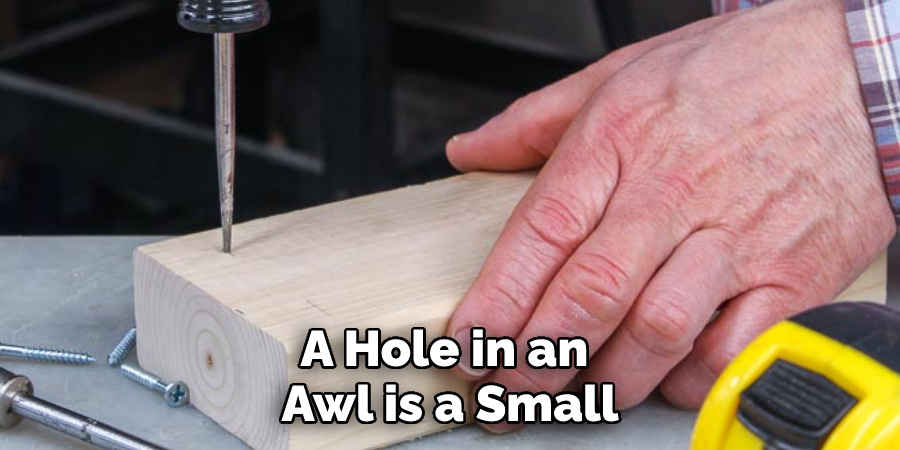 A Hole in an Awl is a Small