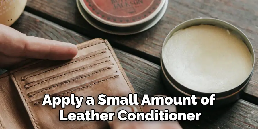 Apply a Small Amount of Leather Conditioner