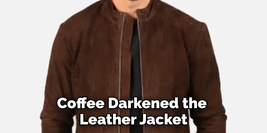 Coffee Darkened the Leather Jacket