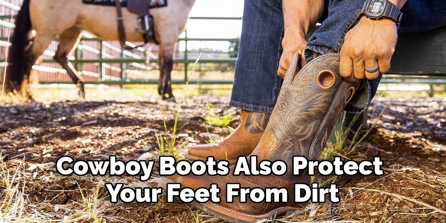Cowboy Boots Also Protect Your Feet From Dirt
