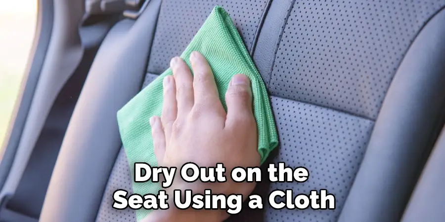 Dry Out on the Seat Using a Cloth