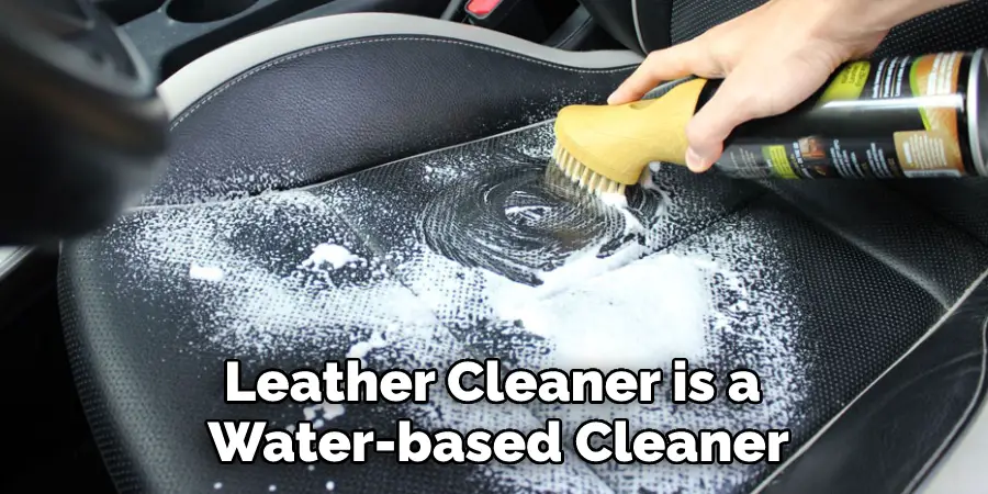 Leather Cleaner is a Water-based Cleaner