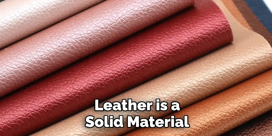  Leather is a Solid Material
