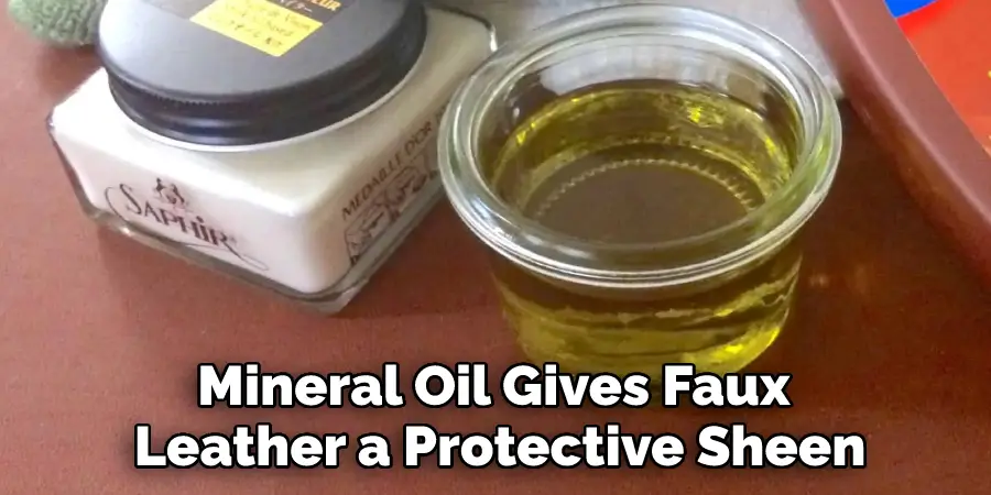 Mineral Oil Gives Faux Leather a Protective Sheen